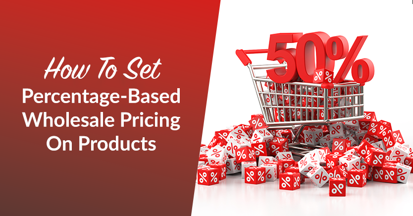 how-to-set-percentage-based-wholesale-pricing-on-products-x - Wholesale Suite How To Set Percentage-Based Wholesale Pricing On Products (3 Ways)