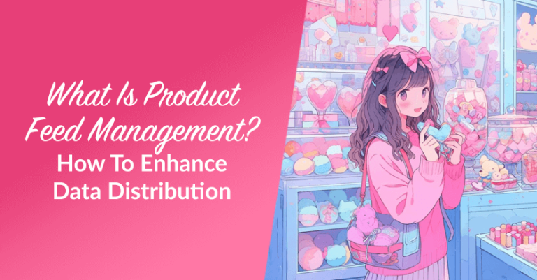 what-is-product-feed-management-how-to-enhance-data-distribution-768x401 - Wholesale Suite What Is Product Feed Management?