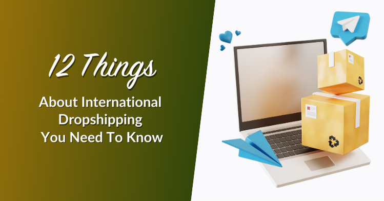 12 Things About International Dropshipping You Need To Know